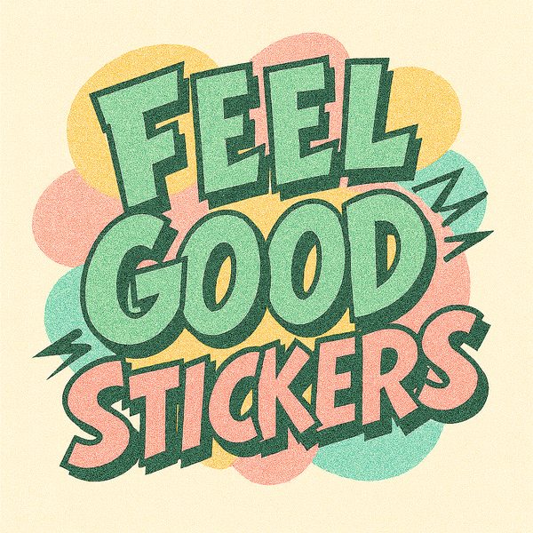 Feel Good Stickers